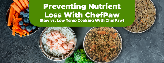 Preventing Nutrient Loss With ChefPaw (Raw vs. Low Temp Cooking With ChefPaw)